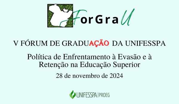 V Frum de Graduao da Unifesspa - Poltica de Enfrentamento  Evaso e  Reteno na Educao Superior