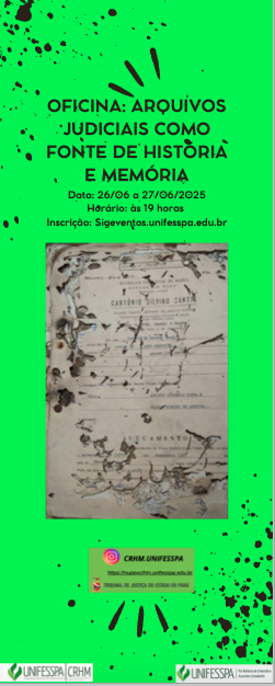Arquivos Judiciais como fonte de Histria e Memria CRHM/NUPEX/Unifesspa/TJPA
